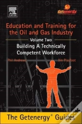 Education And Training For The Oil And Gas Industry: Building A Technically Competent Workforce