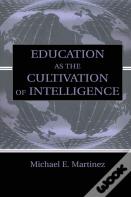 Education As The Cultivation Of Intelligence