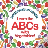 Education At Home Learn The Abcs With Vegetables!