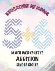 Education At Home Math Worksheets Addition Single Digits 5+6