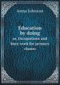 Education By Doing Or, Occupations And Busy Work For Primary Classes - Preview
