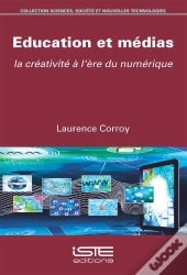 Éducation Et Médias ; La Créativité À L'Ère Du Numérique