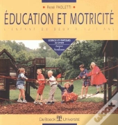 Éducation Et Motricité ; L'Enfant De Deux À Huit Ans