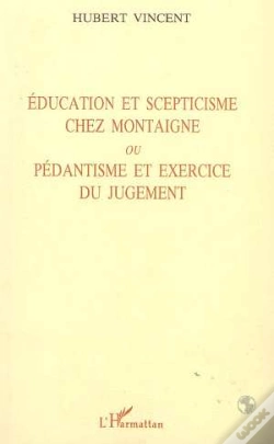 Capa do artigo Education Et Scepticisme Chez Montaigne Ou Pedantisme Et Exercice Du Jugement