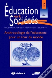 Éducation Et Sociétés, N° 17/2006 : Anthropologie De L'Éducation : Pour Un Tour Du Monde