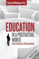 Education In A Postfactual World