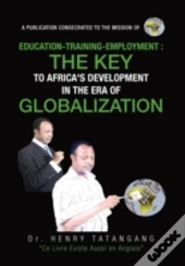 Education-Training-Employment, The Key To Africa'S Development In The Era Of Globalization