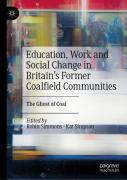 Education, Work And Social Change In Britainâ€™S Former Coalfield Communities