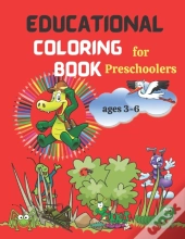Educational Coloring Book For Preschoolers - Ages 3-6.
