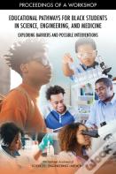 Educational Pathways For Black Students In Science, Engineering, And Medicine