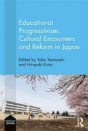 Educational Progressivism, Cultural Encounters And Reform In Japan - Preview