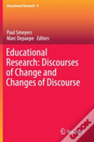 Educational Research: Discourses Of Change And Changes Of Discourse