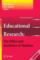 Educational Research - The Ethics And Aesthetics Of Statistics