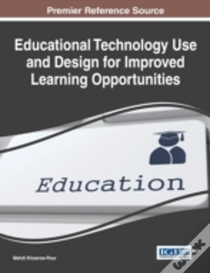 Educational Technology Use And Design For Improved Learning Opportunities