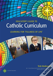 Educator'S Guide To Catholic Curriculum