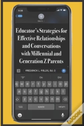 Educator'S Strategies For Effective Relationships And Conversations With Millennial And Generation Z Parents