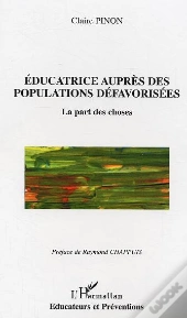 Educatrice Aupres Des Populations Defavorisees ; La Part Des Choses