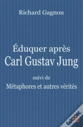 Éduquer Apres Carl Gustav Jung ; Métaphores Et Autres Vérités
