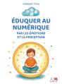 Éduquer Au Numérique Par Les Émotions Et La Perception - Preview