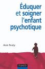 Éduquer Et Soigner L'Enfant Psychotique - Preview