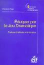 Éduquer Par Le Jeu Dramatique ; Pratiques Théâtrales Et Éducation - Preview