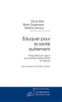 Éduquer Pour La Santé Autrement ; Propositions En Appui Aux Pratiques Alternatives À L'Oeuvre - Preview