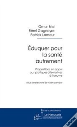 Capa do artigo Éduquer Pour La Santé Autrement ; Propositions En Appui Aux Pratiques Alternatives À L'Oeuvre