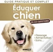 Eduquer Son Chien En 220 Questions