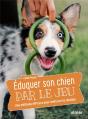 Éduquer Son Chien Par Le Jeu - Une Méthode Efficace Pour Renforcer La Relation - Preview