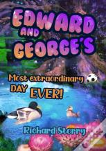 Edward And George'S Most Extraordinary Day Ever!