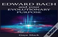 Edward Bach And Your Evolutionary Purpose