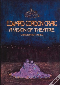 Capa do artigo Edward Gordon Craig: A Vision Of Theatre
