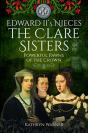 Edward Ii'S Nieces: The Clare Sisters - Preview