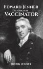 Edward Jenner - The Original Vaccinator - Preview
