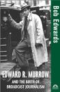 Edward R. Murrow And The Birth Of Broadcast Journalism - Preview