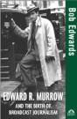 Edward R. Murrow And The Birth Of Broadcast Journalism - Preview
