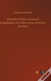 Capa do artigo Edward The First, Surnamed Longshanks, T