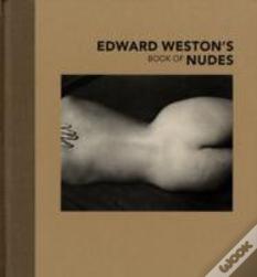 Edward Weston'S Book Of Nudes