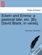 Capa do artigo Edwin And Emma: A Pastoral Tale, Etc. (By David Black, In Verse).