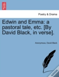 Capa do artigo Edwin And Emma: A Pastoral Tale, Etc. (By David Black, In Verse).
