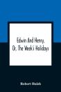 Edwin And Henry, Or, The Week'S Holidays - Preview
