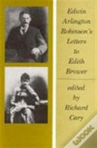 Edwin Arlington Robinsonâ€™S Letters To Edith Brower