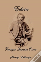 Edwin: Flamboyant Australian Pioneer