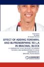 Effect Of Adding Fentanyl And Buprenorphine To L.A In Brachial Block - Preview