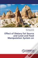 Effect Of Dietary Fat Source And Level And Feed Manipulation System On