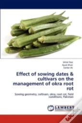 Effect Of Sowing Dates & Cultivars On The Management Of Okra Root Rot
