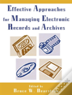 Effective Approaches For Managing Electronic Records And Archives