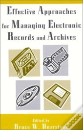 Effective Approaches For Managing Electronic Records And Archives