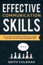 Effective Communication: Skills And Strategies To Effectively Speak Your Mind Without Being Misunderstood - Preview