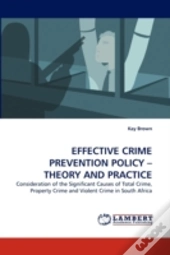 Effective Crime Prevention Policy - Theory And Practice